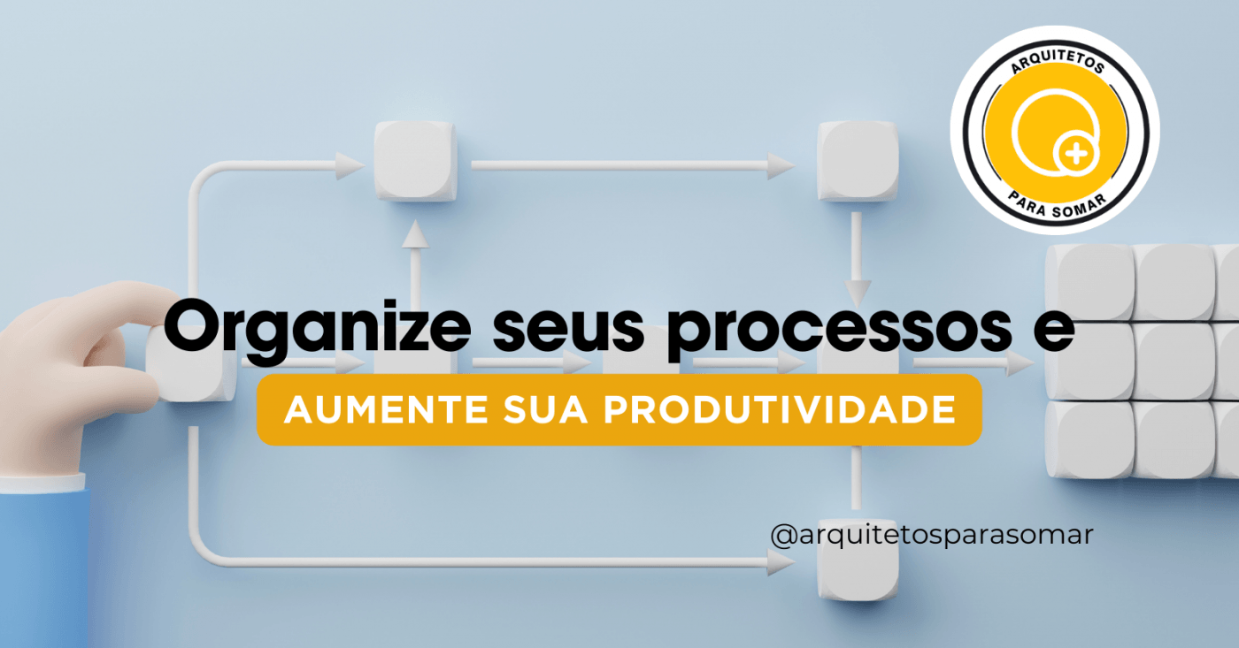 Organize seus processos e aumente sua produtividade - online - Sympla