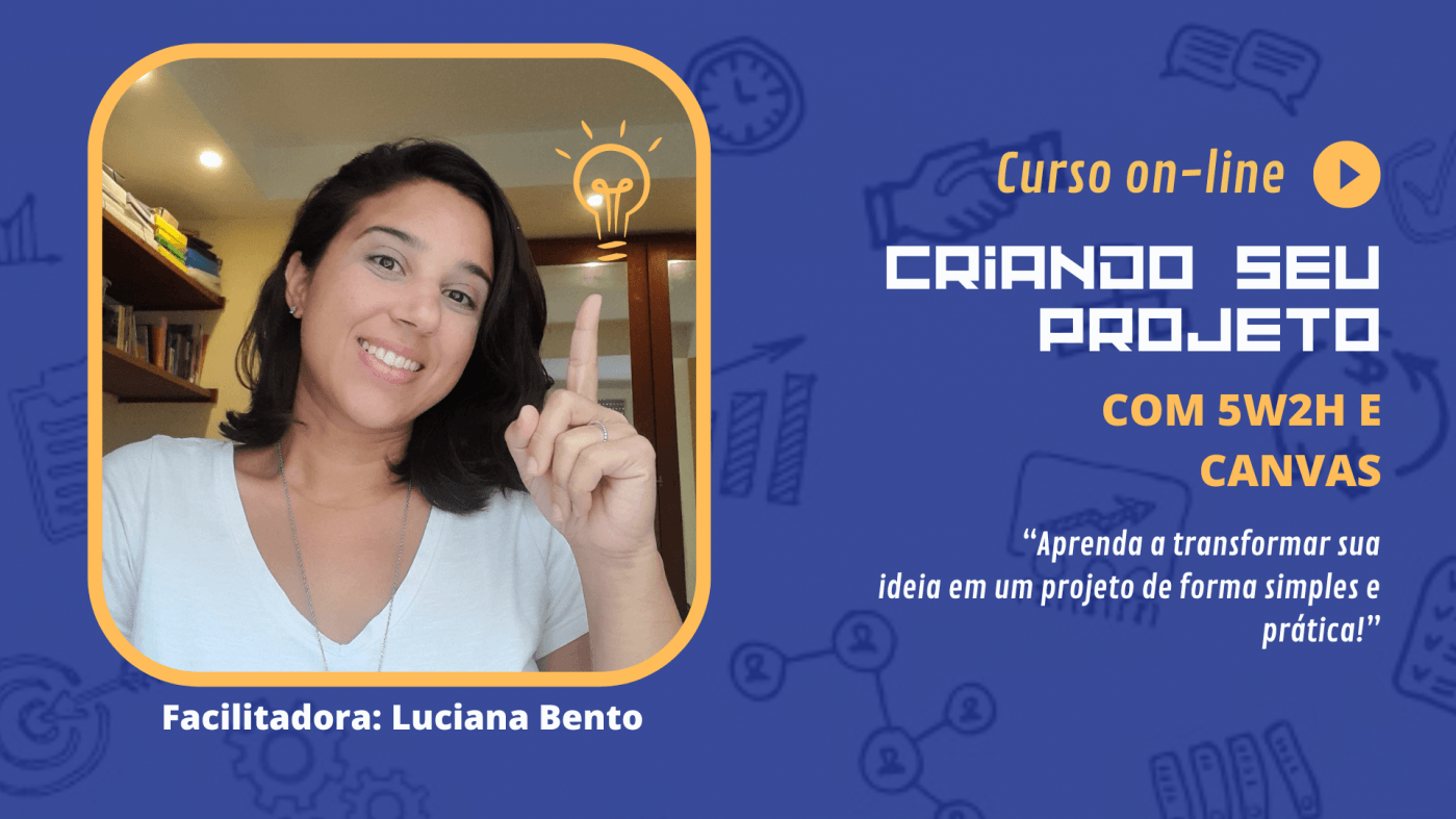 Criando seu projeto com 5w2h e Canvas - online - Sympla