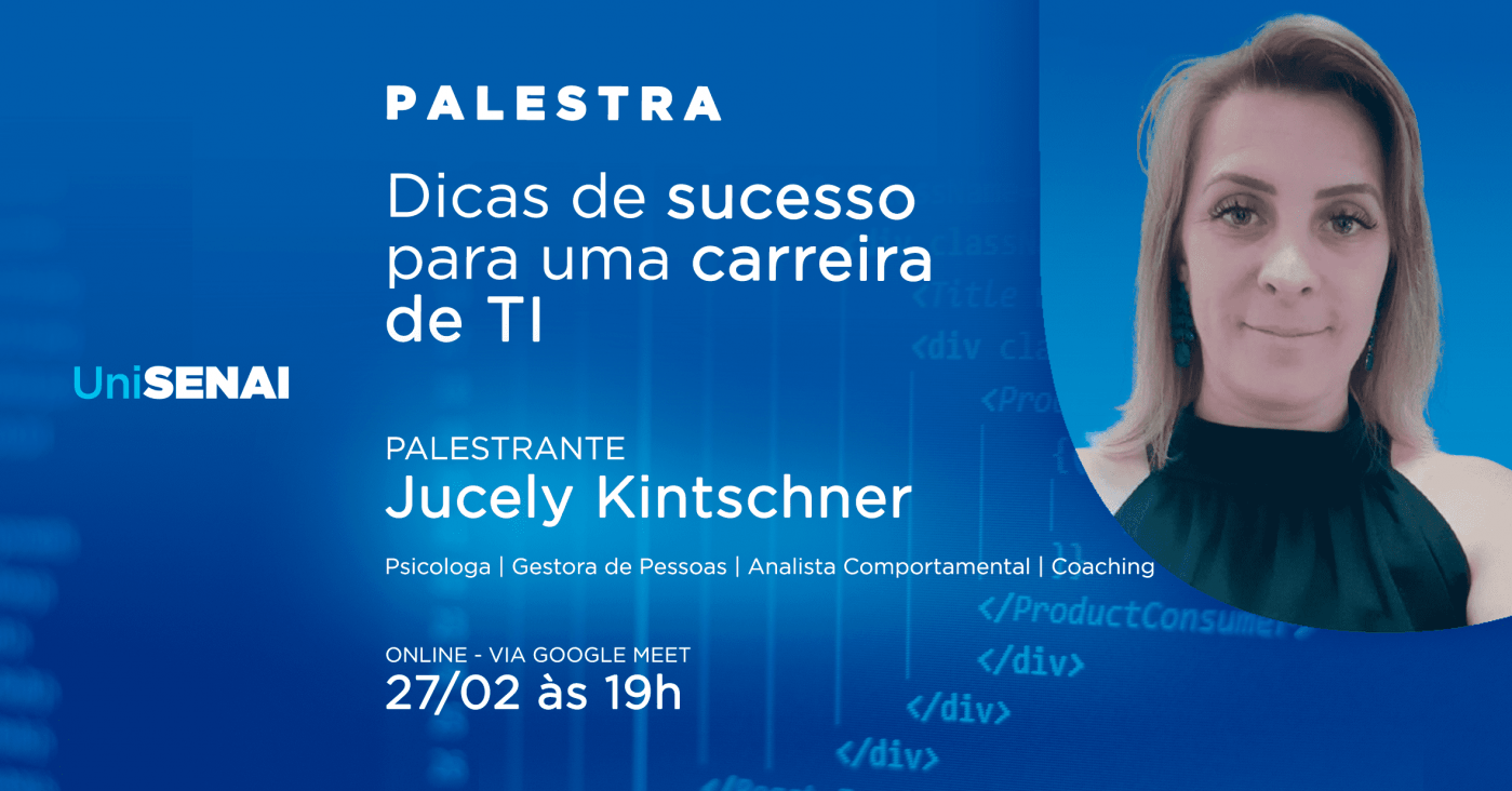[UniSENAI.Digital] - PALESTRA - Dicas de sucesso para uma carreira de ...