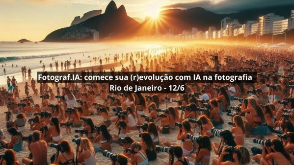Ia Do Rio Fotograf.IA: comece sua (r)evolução com IA na fotografia - Rio de ...
