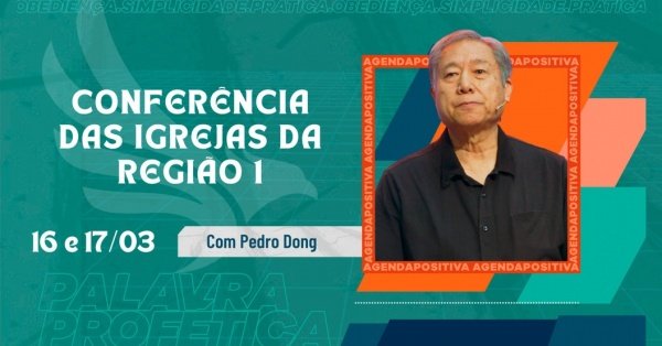 Conferência das Igrejas da Região 1 com o Irmão Pedro Dong em Brasília ...