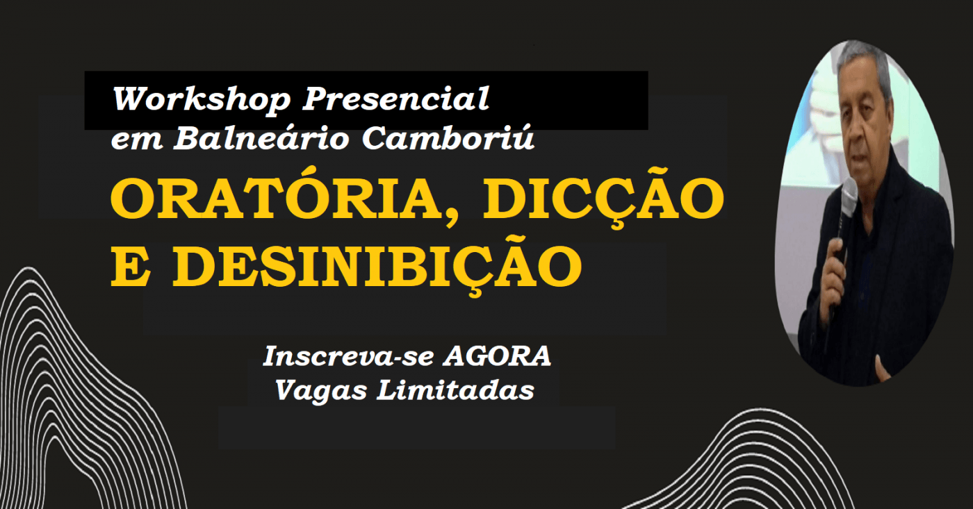 A ARTE DE FALAR BEM EM PÚBLICO - Workshop de Oratória, Dicção e ...