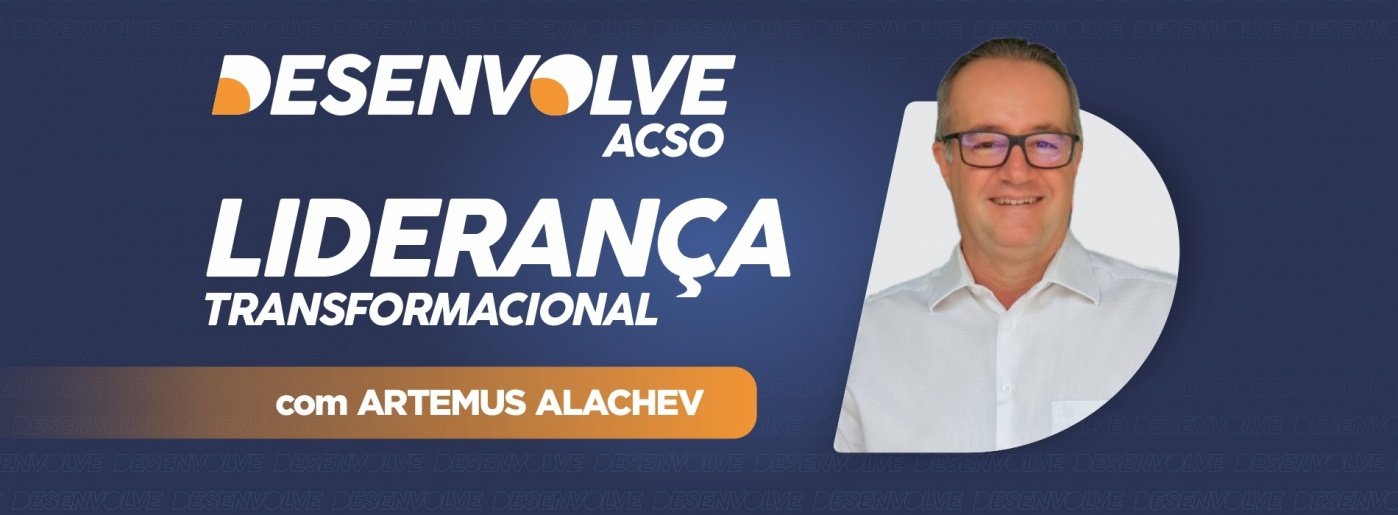 Desenvolve ACSO - Liderança Transformacional em Sorocaba - Sympla