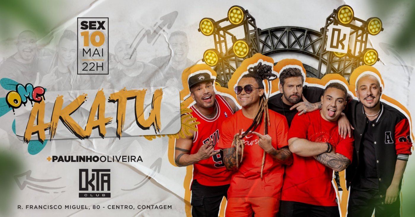 SÓ VEM - AKATU + DJ GUI MARQUES na OKTA! 10-05 - OKTA CLUB em Contagem ...