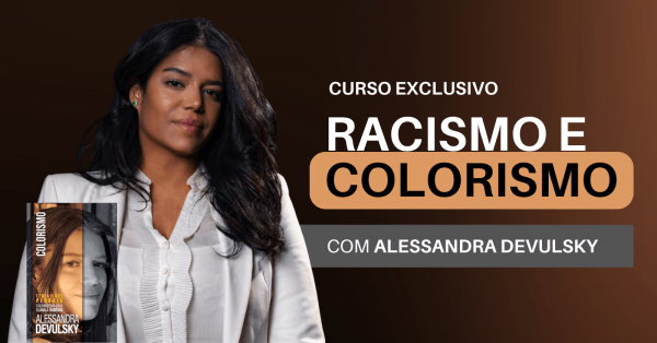Colorismo RACISMO E COLORISMO: Curso telepresencial com Alessandra Devulsky ...