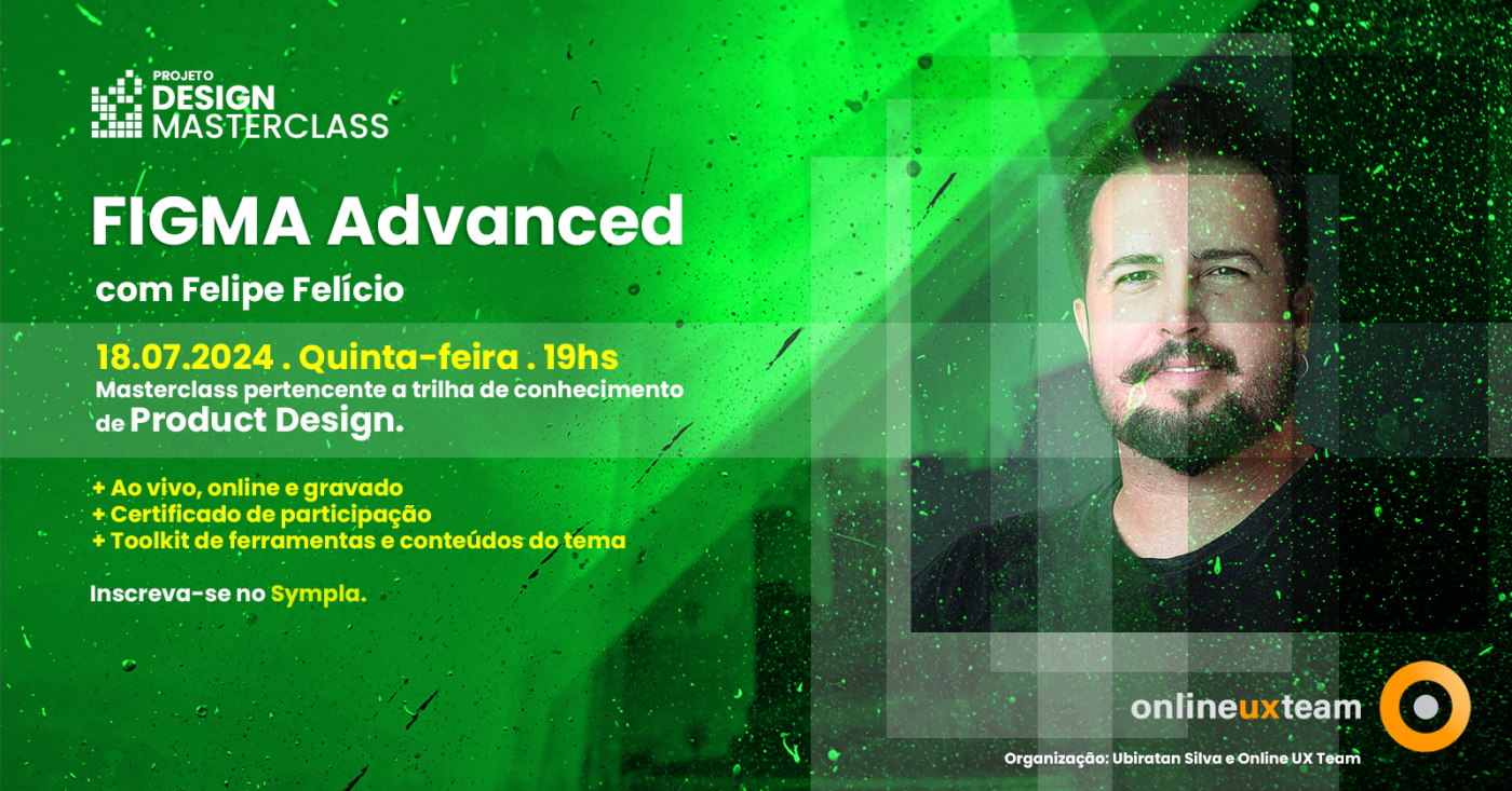 Design Masterclass FIGMA ADVANCED com FELIPE FELÍCIO - online - Sympla