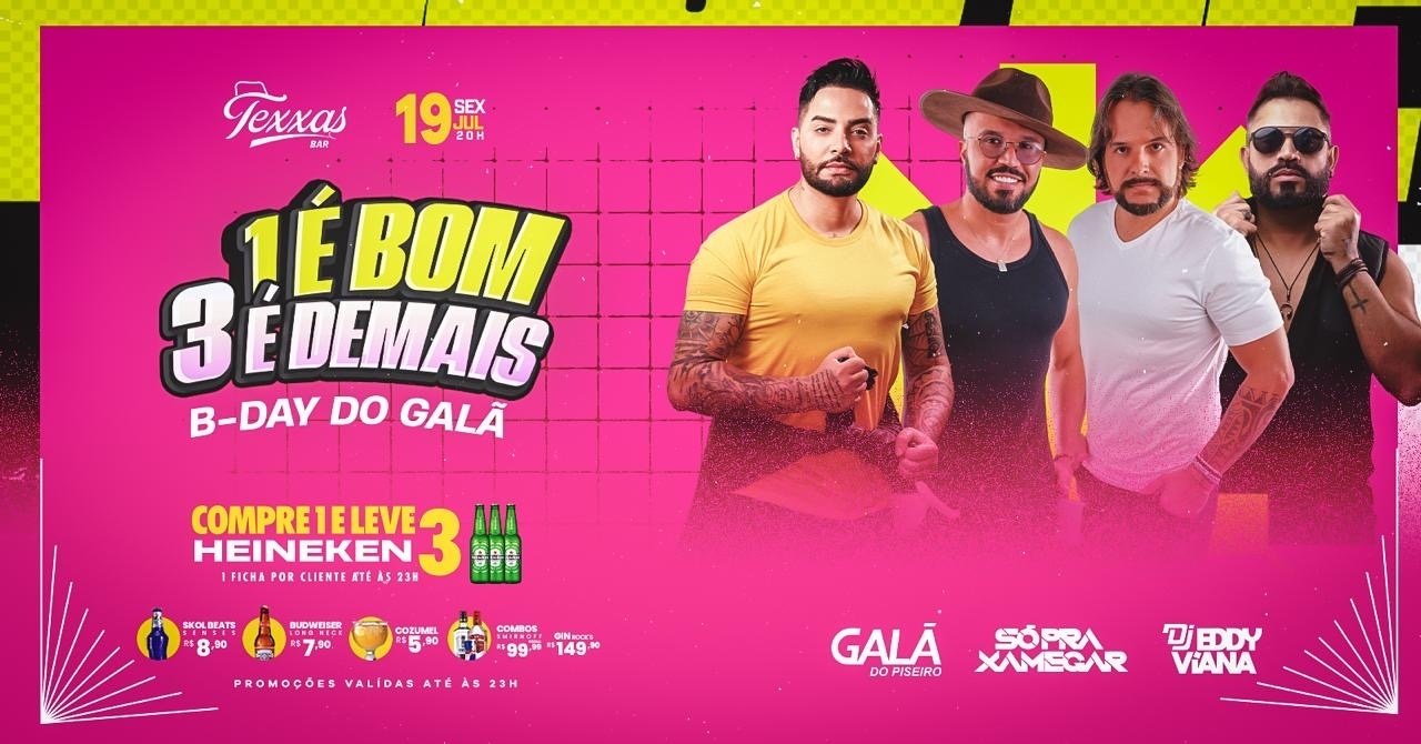 Texxas bar | sexta - 1 é bom 3 é demais - bday galã do piseiro