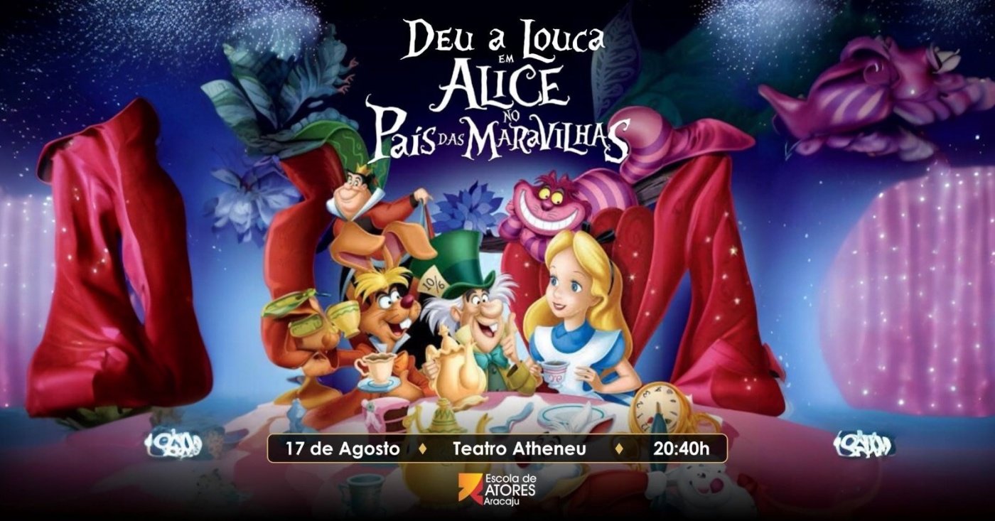 Deu a Louca em Alice no País das Maravilhas em Aracaju - Sympla