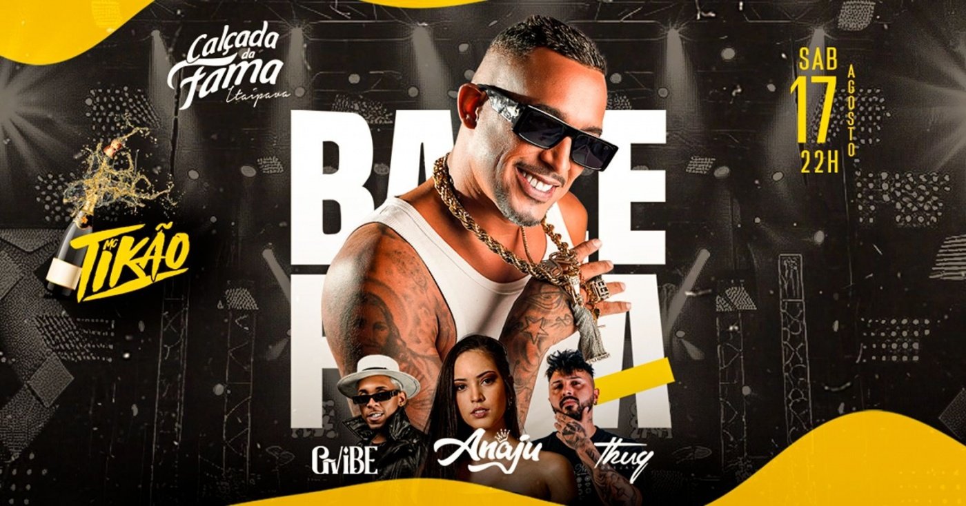 BAILE DA FAMA - MC TIKÃO, G-VIBE, DJ THUG E ANAJU em Petrópolis