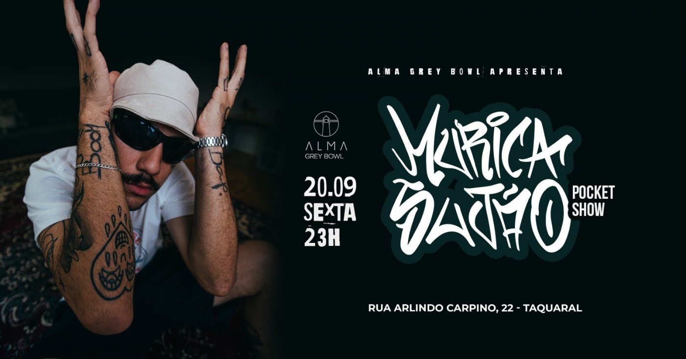 :: MURICA SUJÃO NO ALMA GREY BOWL | 20.09 :: em Campinas - Sympla