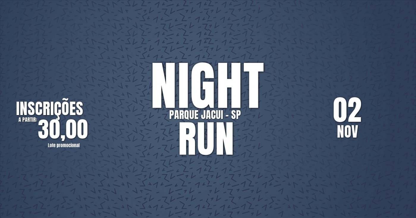 NIGHT RUN - PQ JACUI em São Paulo - Sympla