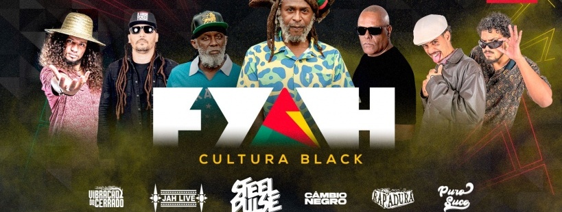6° Edição do FYAH Cultura Black com: Steel Pulse, Jah Live, Câmbio