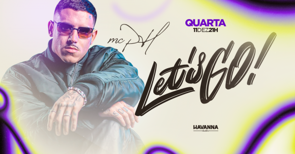 LETS GO com MC PH na HAVANNA - Quarta 11/12 as 21h em Contagem - Sympla