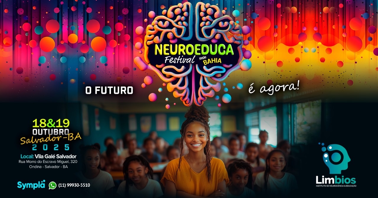 NeuroEduca Festival: O Futuro É Agora I Edição Bahia