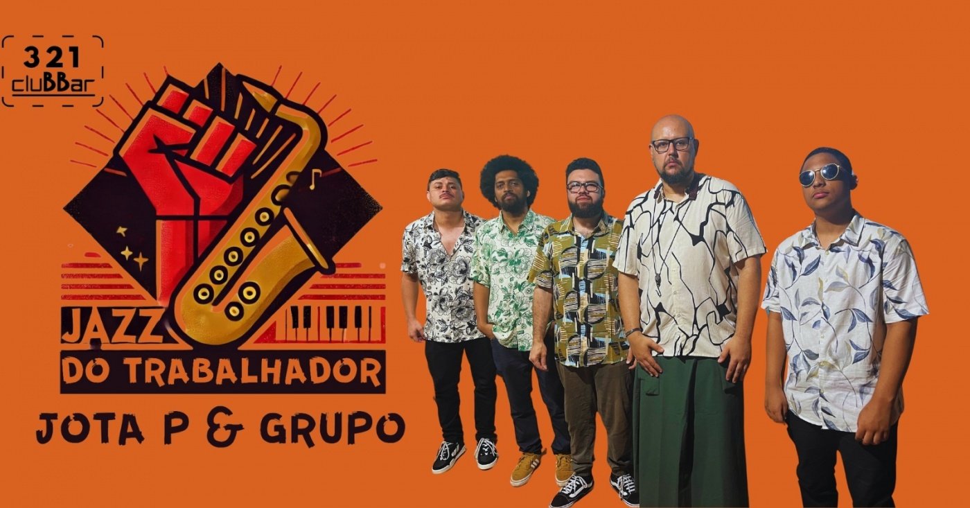 JAZZ DO TRABALHADOR - 18° EDIÇÃO - JOTA P GRUPO em São Paulo - Sympla