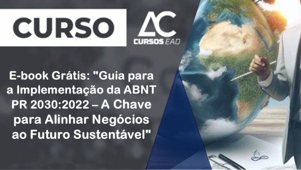 Imagem do evento E-book Grátis: "Guia para a Implementação da ABNT PR 2030:2022: A Chave para Alinhar Neg. ao Futuro"