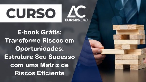 Imagem do evento E-book Grátis: Transforme Riscos em Oportunidades: Estruture Seu Sucesso com uma Matriz de Riscos