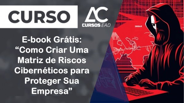 Imagem do evento E-book Grátis: Como Criar Uma Matriz de Riscos Cibernéticos para Proteger Sua Empresa - (Mat em PDF)