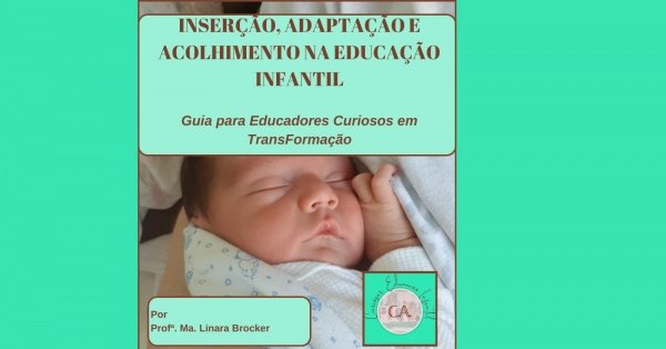 Imagem do evento INSERÇÃO, ADAPTAÇÃO E ACOLHIMENTO NA ED. INFANTIL: Guia para Educadores Curiosos em TransFormação