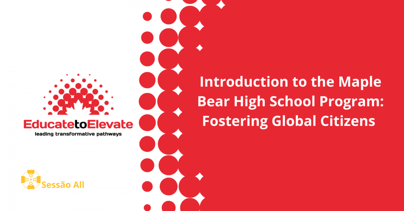 INTRODUCTION TO THE MAPLE BEAR HIGH SCHOOL PROGRAM: FOSTERING GLOBAL ...