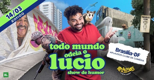 Todo Mundo Odeia o Lucio em Brasília em Brasília - Sympla