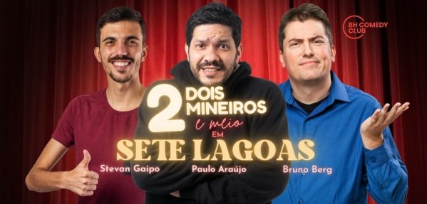 Imagem do evento 2 Mineiros e Meio em Sete Lagoas - Comédia Stand up com Paulo Araújo, Stevan Gaipo e Bruno Berg