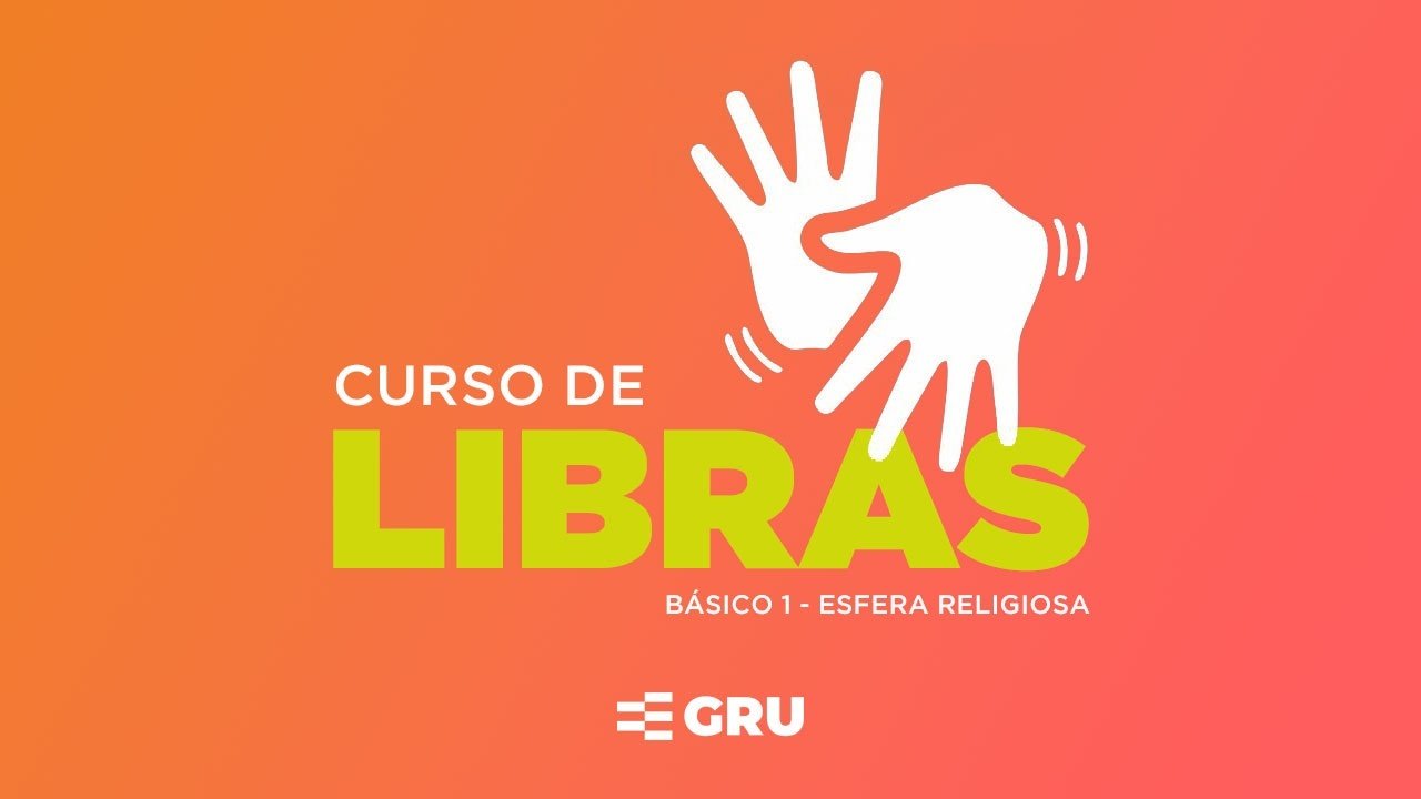 CURSO DE LIBRAS BÁSICO I - ESFERA RELIGIOSA - GRU em Guarulhos - Sympla