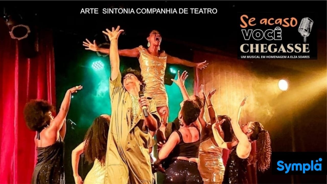 Se Acaso Você Chegasse - Musical em homenagem a Elza Soares