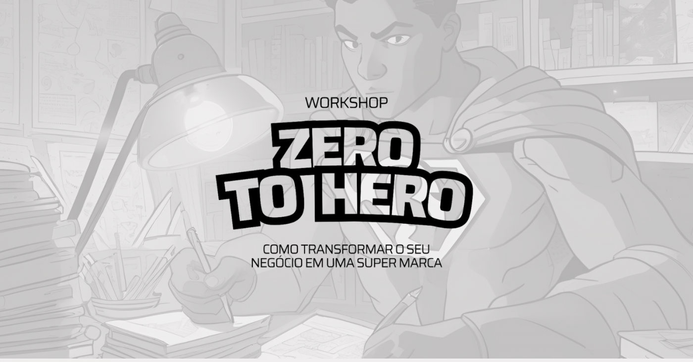 Workshop Zero to Hero - Como criar uma Super Marca em 3 etapas em ...