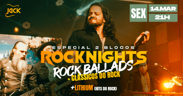 SEXTA JACK! ROCKNIGHTS ESPECIAL 2 BLOCOS (ROCK BALLADS+ CLÁSSICOS DO ROCK) + LITHIUM (HITS DO ROCK)