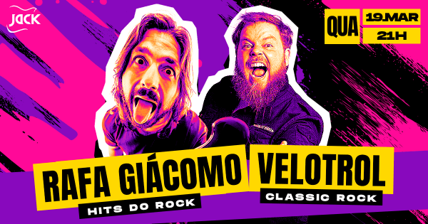 QUARTA JACK! RAFA GIÁCOMO (HITS DO ROCK) + VELOTROL (CLASSSIC ROCK)