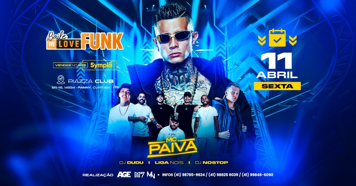 Baile We Love Funk com MC Paiva - 11 de abril - Piazza Club em