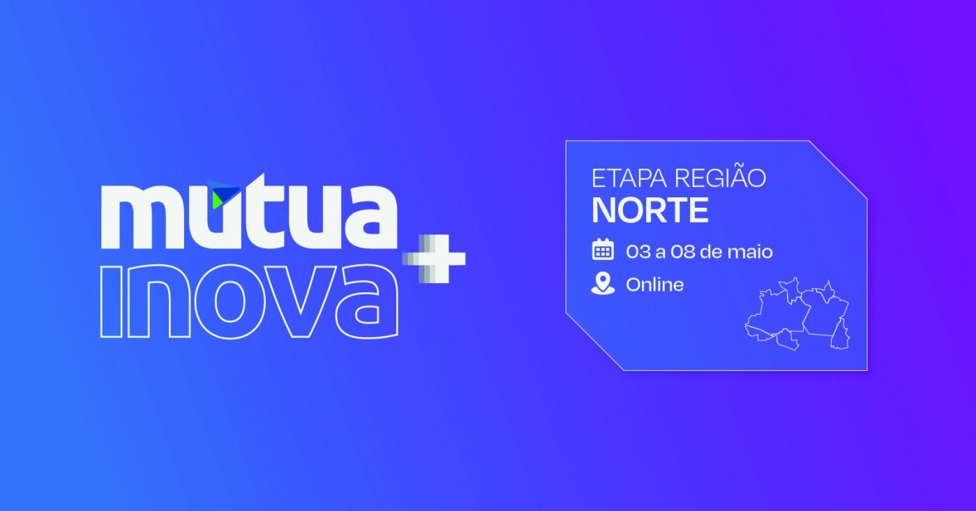 [REGIÃO NORTE] MÚTUA INOVA+ - online - Sympla