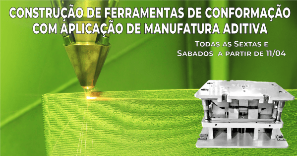 Banner Construção de Ferramentas de Conformação com Aplicação de Manufatura Aditiva - Modulo 2
