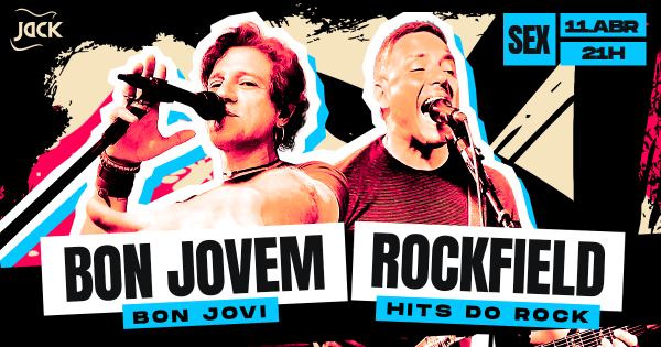 SEXTA JACK! BON JOVEM (BON JOVI) + ROCKFIELD (HITS DO ROCK)