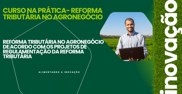 Banner CURSO NA PRÁTICA- REFORMA TRIBUTÁRIA NO AGRONEGÓCIO