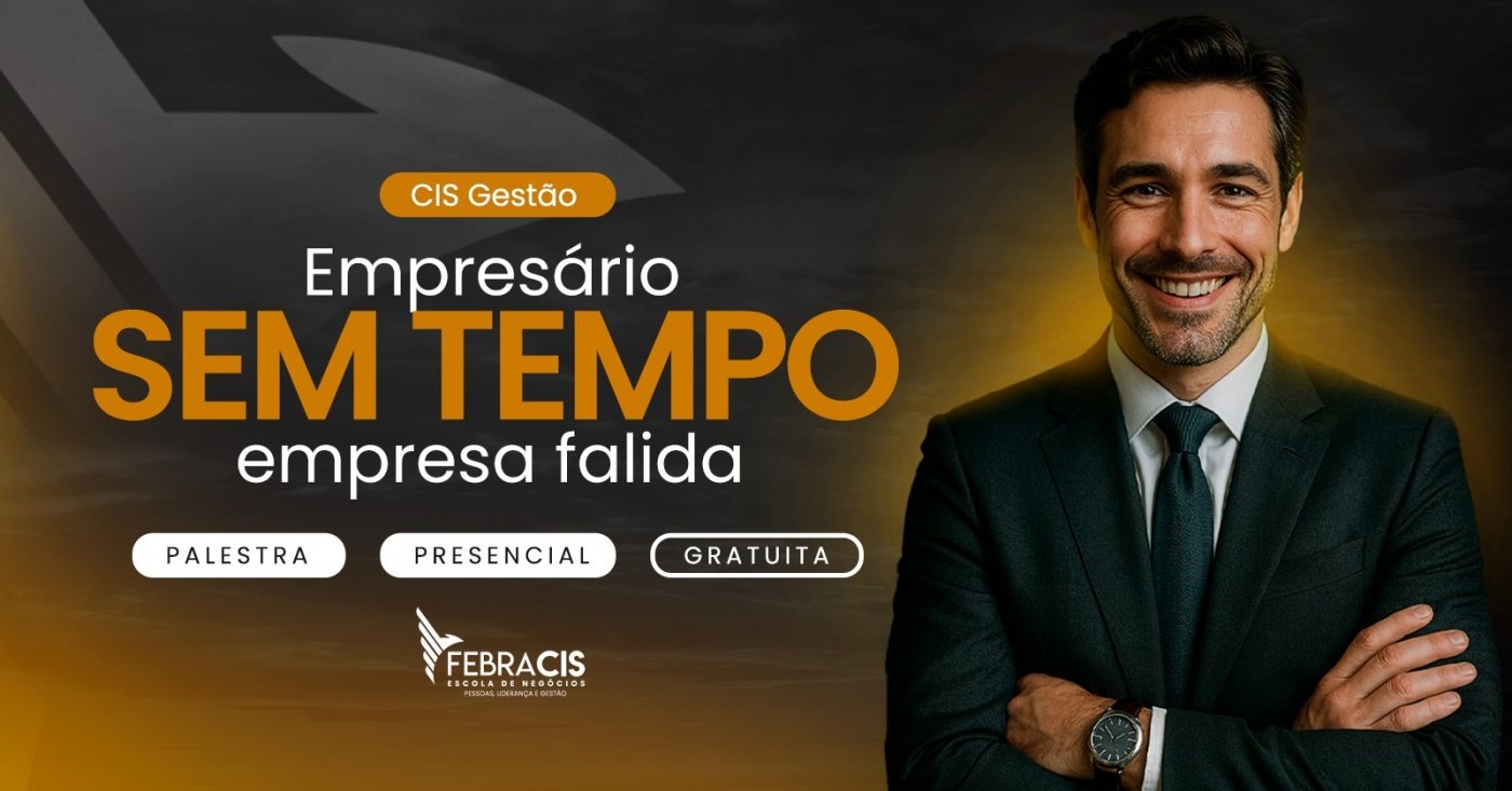 Falida CIS GESTÃO: Empresário sem tempo, empresa falida em Brasília - Sympla