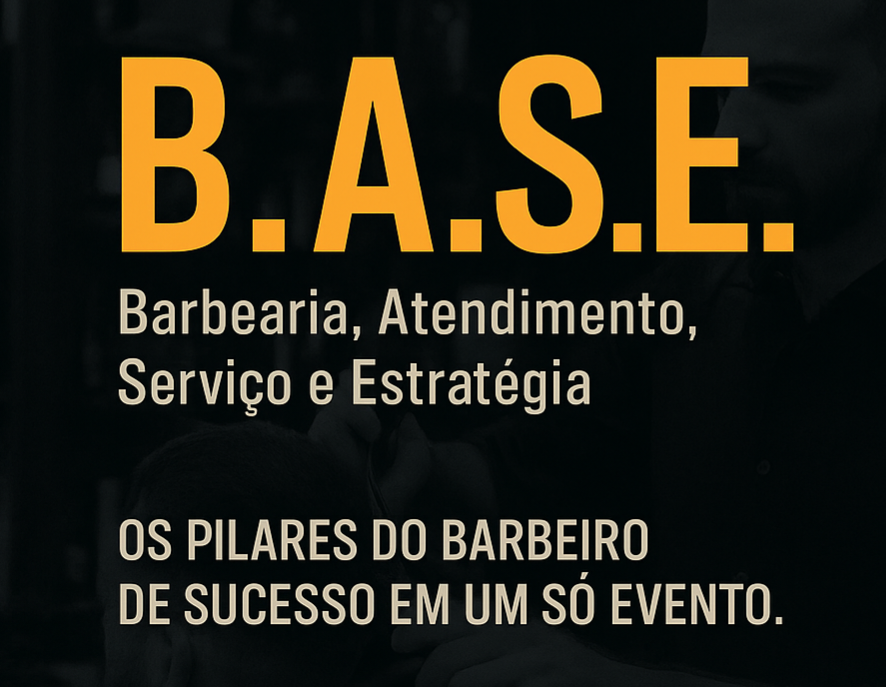 B.A.S.E - Barbearia, Atendimento, Serviço e Estratégia
