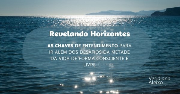 Banner REVELANDO HORIZONTES: as chaves de entendimento para ir além dos desafios da metade da vida.