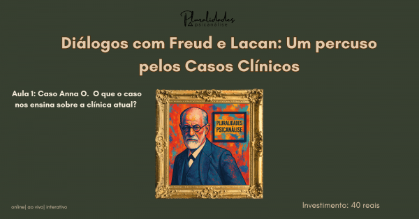 Banner Aula 1: Caso Ana O. O que o caso nos ensina sobre a clínica atual?