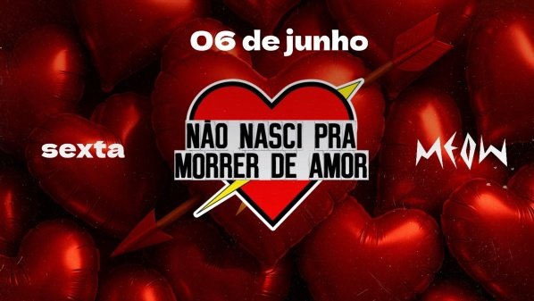 Banner Não Nasci Pra Morrer de Amor - 06 de junho na Meow