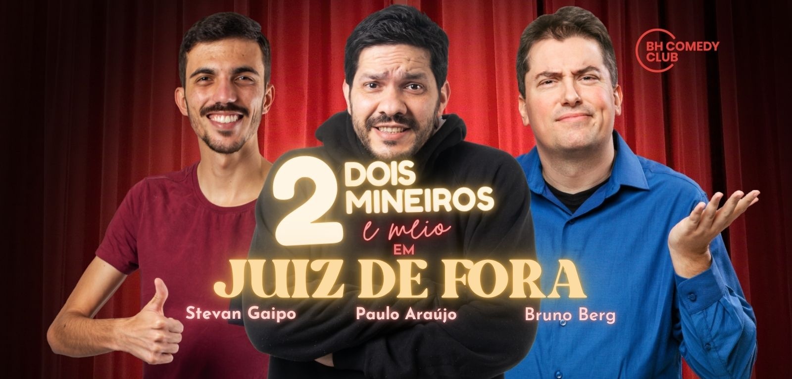 2 Mineiros e Meio em Juiz de Fora - Comédia Stand up com Paulo Araújo, Stevan Gaipo e Bruno Berg