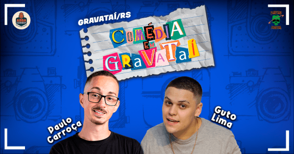 Banner COMÉDIA EM GRAVATAÍ - GUTO LIMA E PAULO CARROÇA - ABBA COMEDY