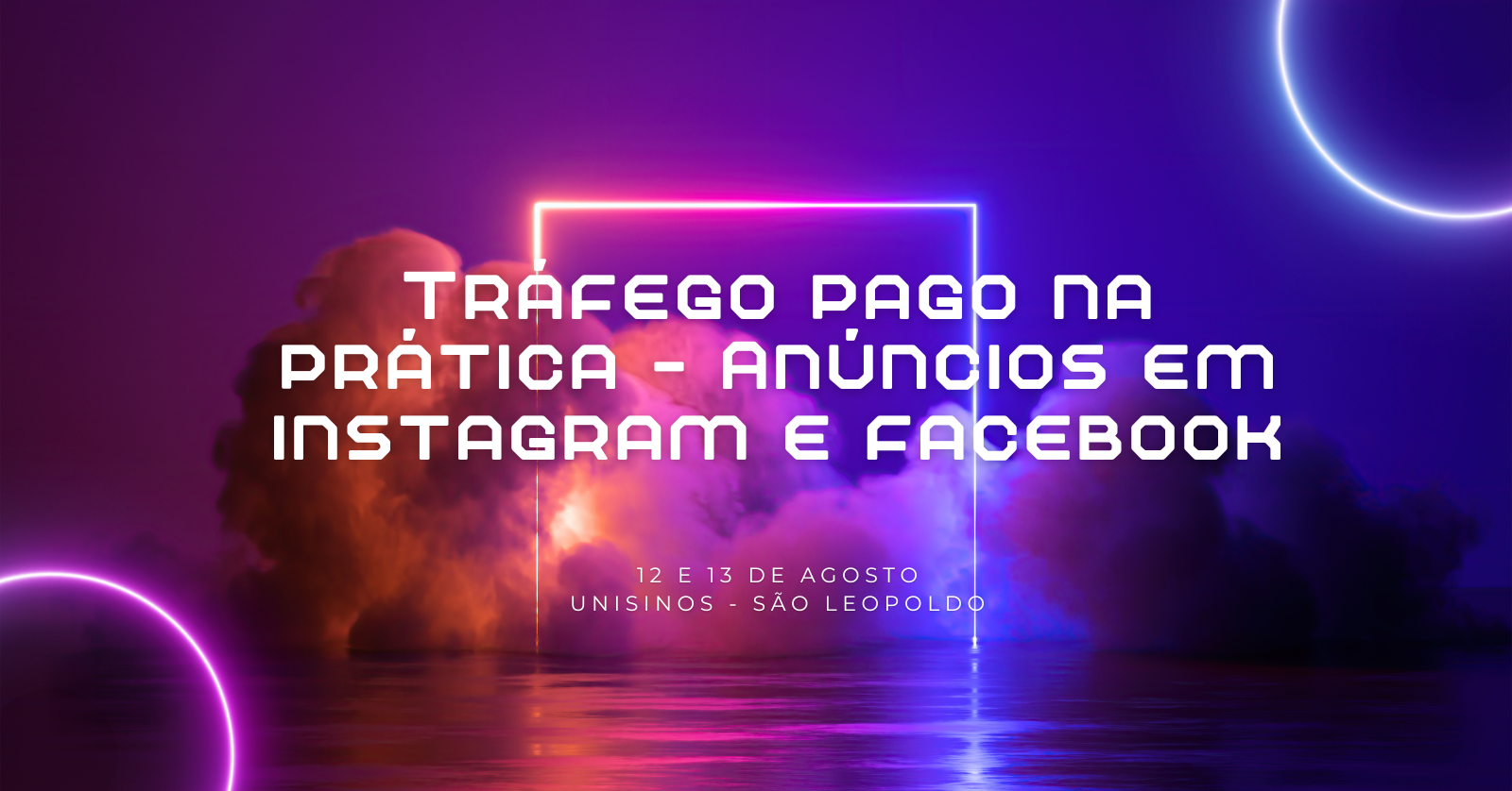 Tráfego pago na prática - Anúncios patrocinados em INSTAGRAM - 12 e 13 de Agosto 2025