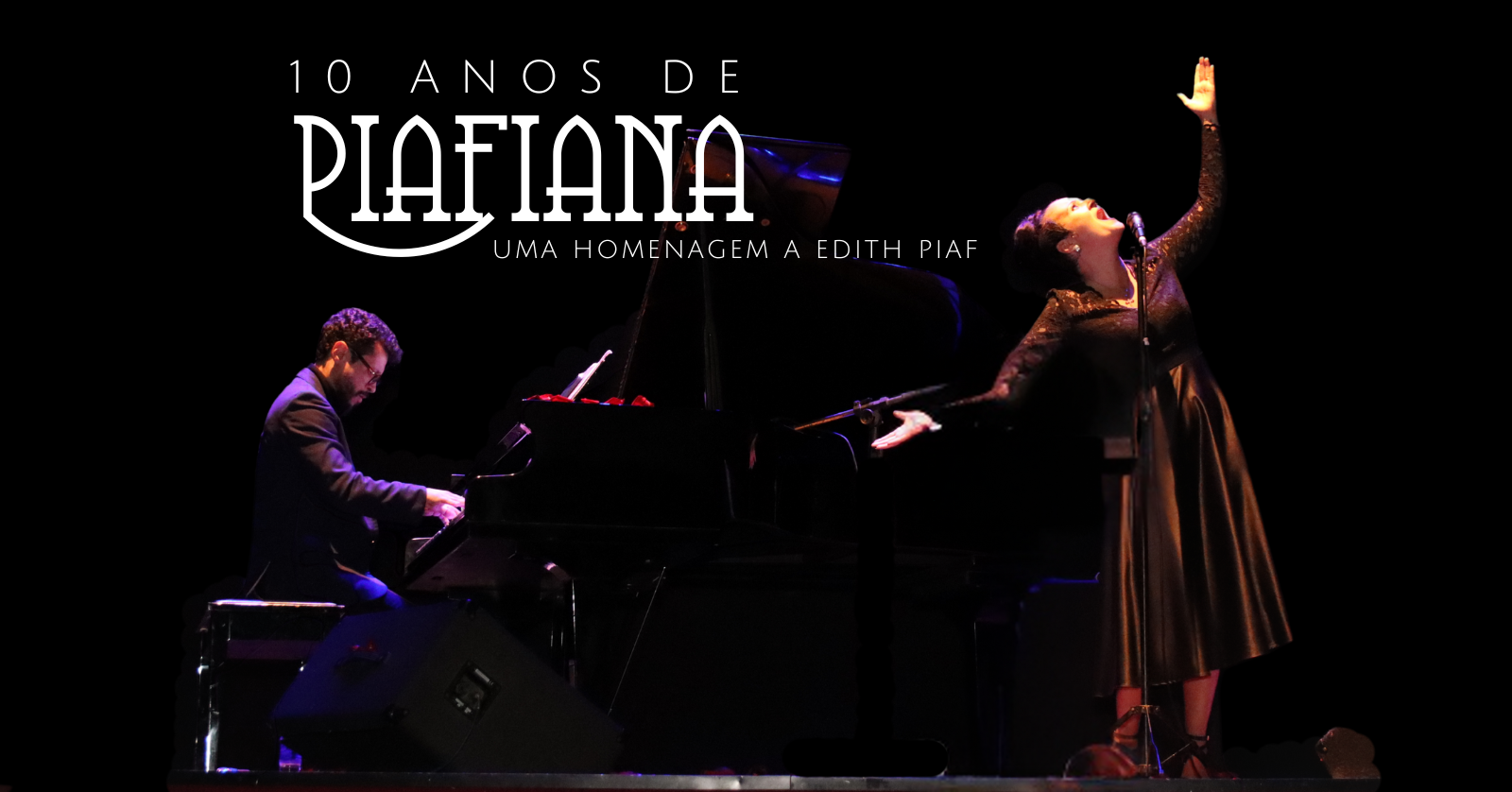 10 anos de Piafiana - Uma Homenagem a Edith Piaf