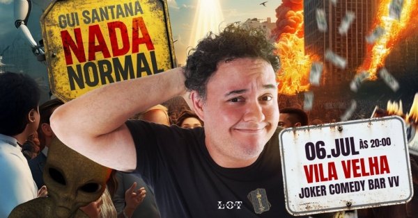 Banner Gui Santana - Nada Normal - Domingo 06 de Julho as 20h - Joker Comedy Bar - Vila Velha/ES