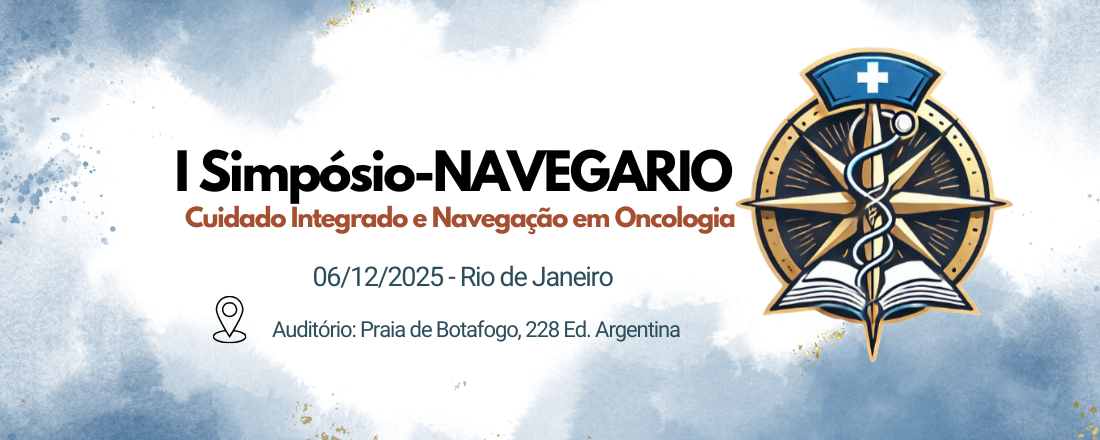 I Simpósio - NAVEGARIO : Cuidado Integrado e Navegação em Oncologia