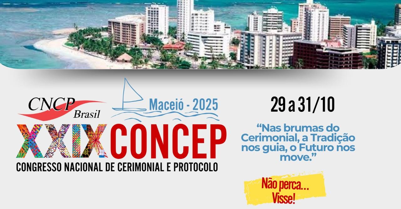 XXIX CONCEP - CONGRESSO NACIONAL DE CERIMONIAL E PROTOCOLO - MACEIÓ (2025)
