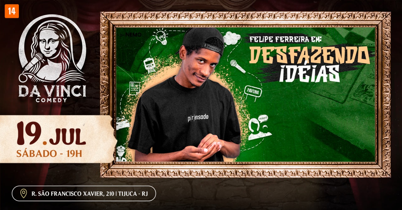 DA VINCI COMEDY - FELIPE FERREIRA EM DESFAZENDO IDEIAS  [19/07]