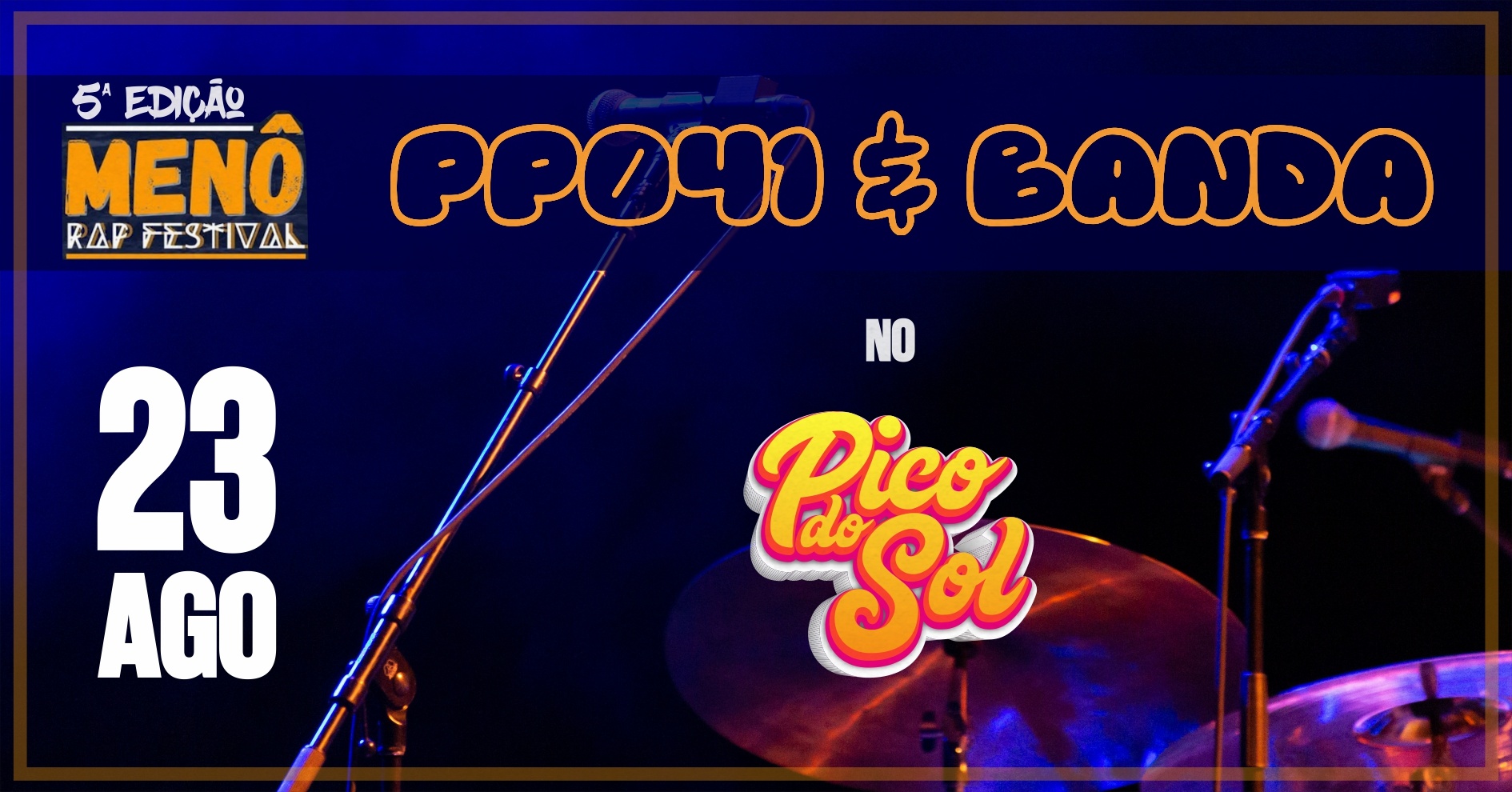 5ª EDIÇÃO MENORAPFESTIVAL APRESENTA: PP041 & BANDA NO PICO DO SOL